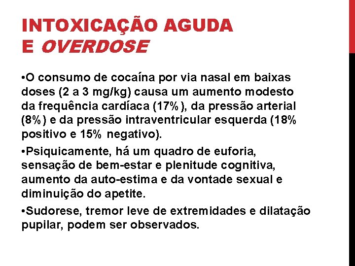 INTOXICAÇÃO AGUDA E OVERDOSE • O consumo de cocaína por via nasal em baixas