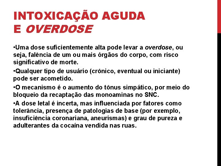 INTOXICAÇÃO AGUDA E OVERDOSE • Uma dose suficientemente alta pode levar a overdose, ou