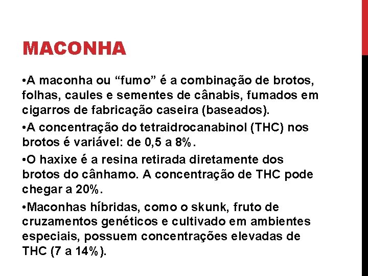 MACONHA • A maconha ou “fumo” é a combinação de brotos, folhas, caules e