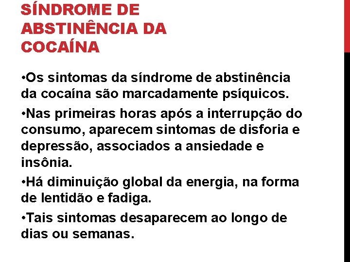 SÍNDROME DE ABSTINÊNCIA DA COCAÍNA • Os sintomas da síndrome de abstinência da cocaína