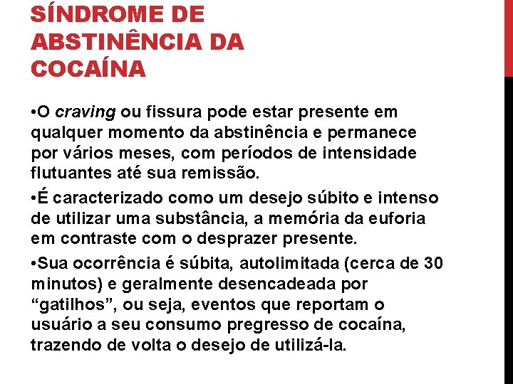 SÍNDROME DE ABSTINÊNCIA DA COCAÍNA • O craving ou fissura pode estar presente em