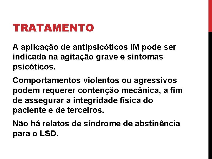 TRATAMENTO A aplicação de antipsicóticos IM pode ser indicada na agitação grave e sintomas