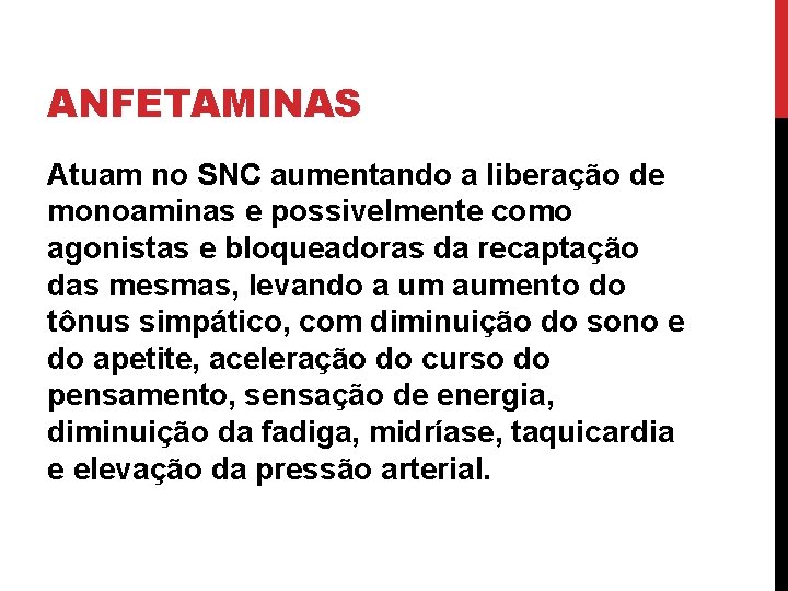 ANFETAMINAS Atuam no SNC aumentando a liberação de monoaminas e possivelmente como agonistas e