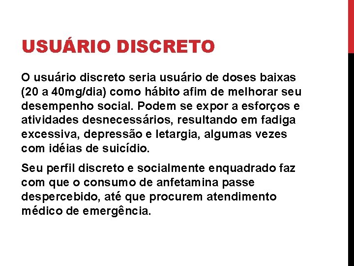 USUÁRIO DISCRETO O usuário discreto seria usuário de doses baixas (20 a 40 mg/dia)