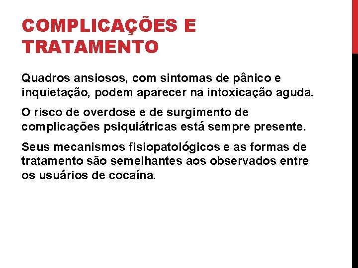 COMPLICAÇÕES E TRATAMENTO Quadros ansiosos, com sintomas de pânico e inquietação, podem aparecer na