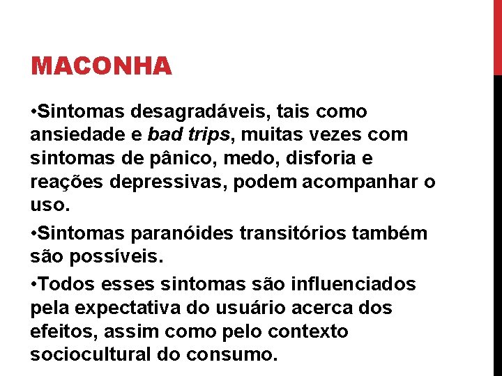 MACONHA • Sintomas desagradáveis, tais como ansiedade e bad trips, muitas vezes com sintomas