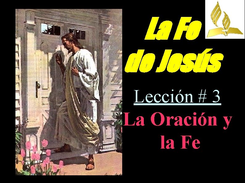 La Fe de Jesús Lección # 3 La Oración y la Fe 