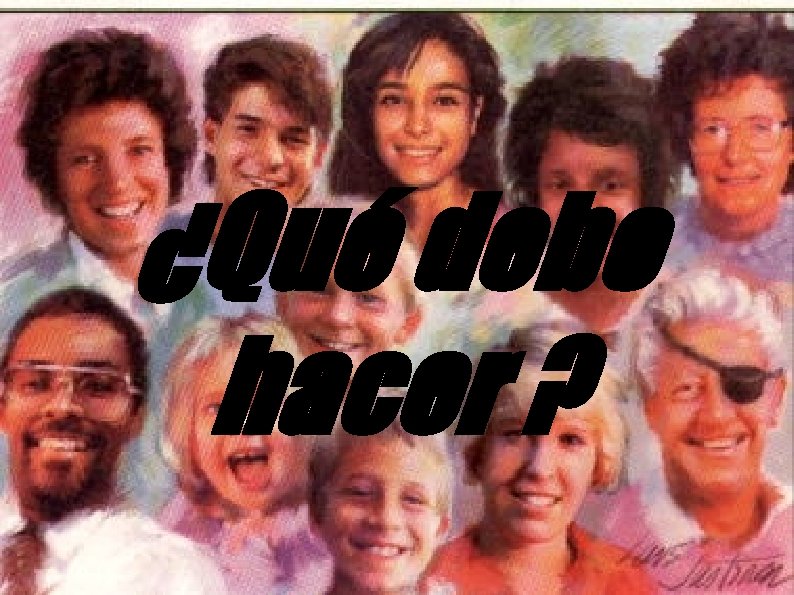 ¿Qué debo hacer ? 