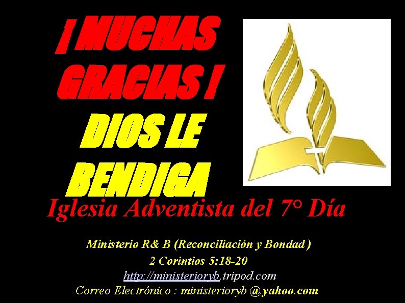 ¡ MUCHAS GRACIAS ! DIOS LE BENDIGA Iglesia Adventista del 7° Día Ministerio R&