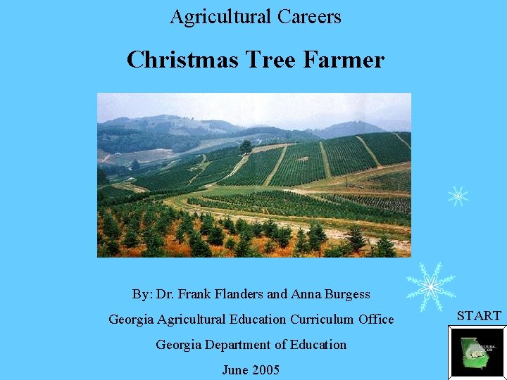 Agricultural Careers Christmas Tree Farmer By: Dr. Frank Flanders and Anna Burgess Georgia Agricultural