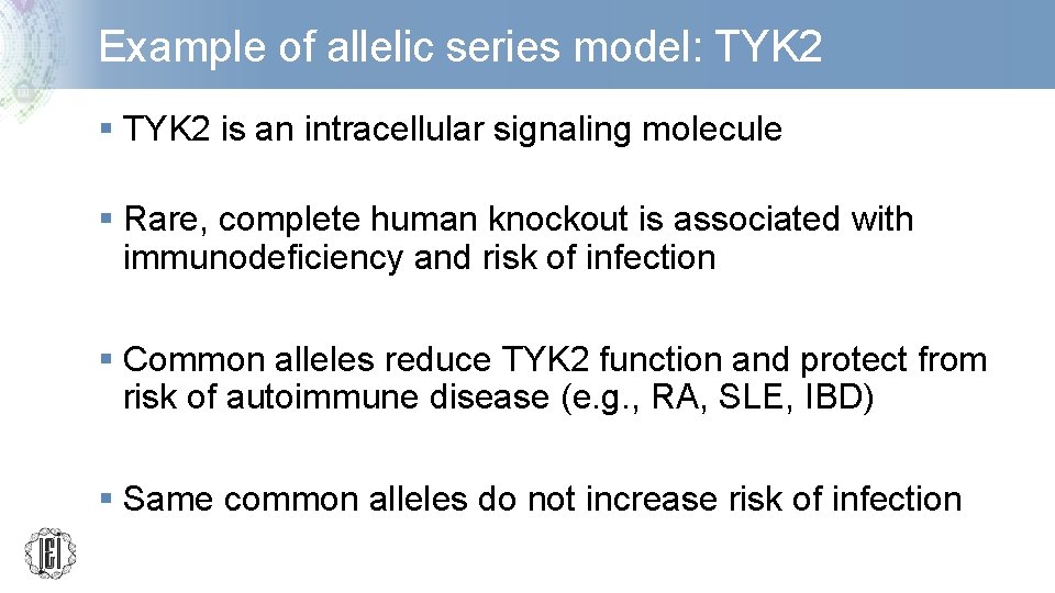 Example of allelic series model: TYK 2 § TYK 2 is an intracellular signaling