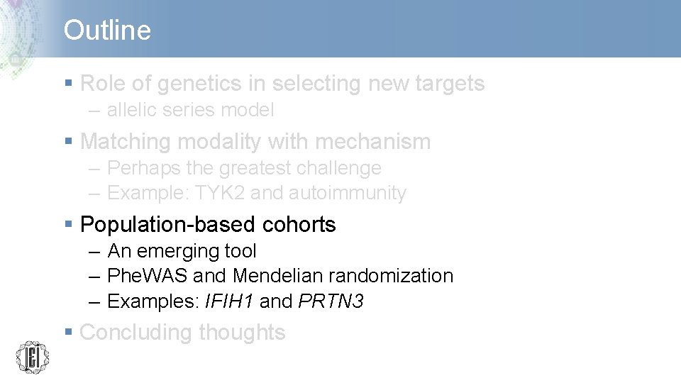 Outline § Role of genetics in selecting new targets – allelic series model §