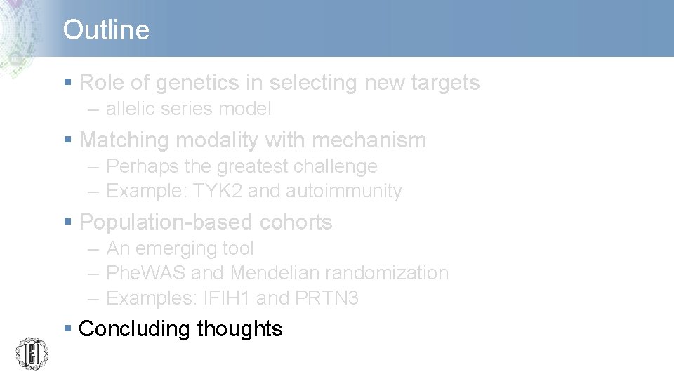Outline § Role of genetics in selecting new targets – allelic series model §