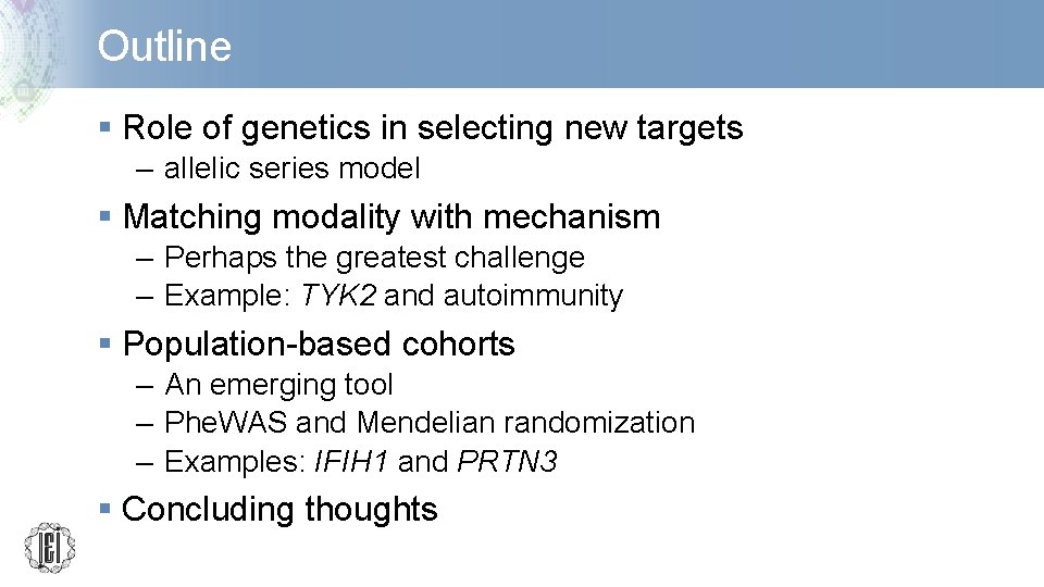 Outline § Role of genetics in selecting new targets – allelic series model §