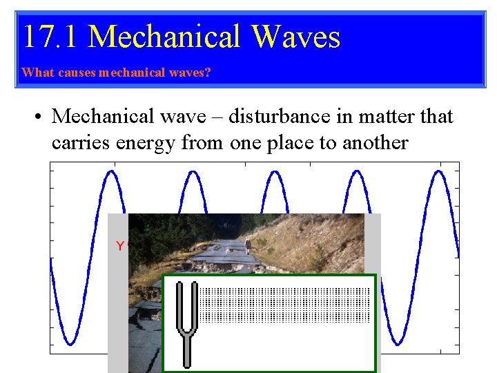 17. 1 Mechanical Waves What causes mechanical waves? • Mechanical wave – disturbance in 17. 1 Mechanical Waves What causes mechanical waves? • Mechanical wave – disturbance in