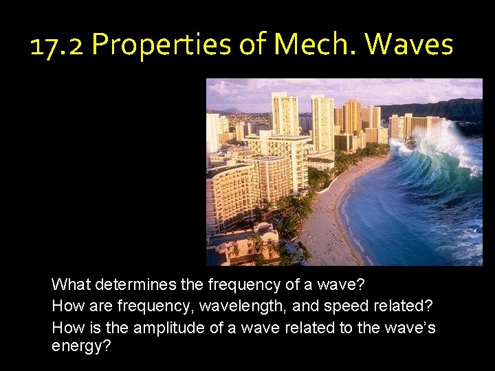 17. 2 Properties of Mech. Waves What determines the frequency of a wave? How 17. 2 Properties of Mech. Waves What determines the frequency of a wave? How