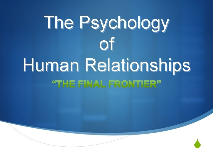 The Psychology of Human Relationships S The Psychology of Human Relationships S