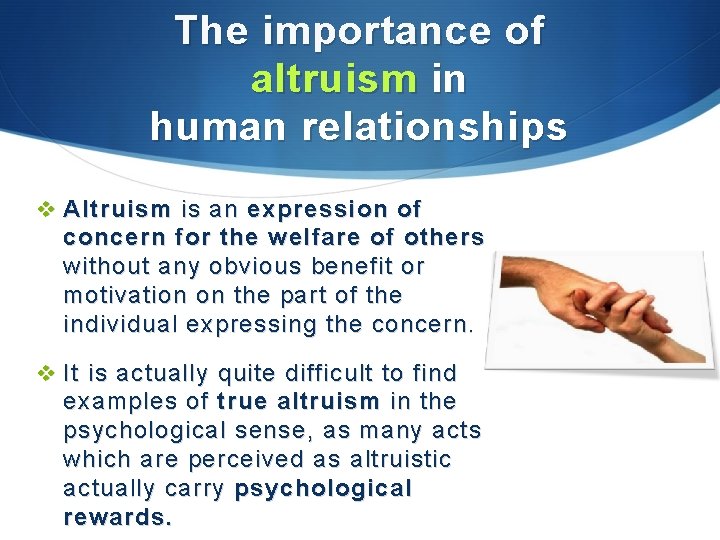 The importance of altruism in human relationships v Altruism is an expression of concern The importance of altruism in human relationships v Altruism is an expression of concern
