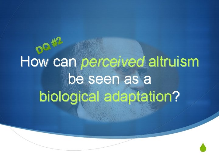 How can perceived altruism be seen as a biological adaptation? S How can perceived altruism be seen as a biological adaptation? S