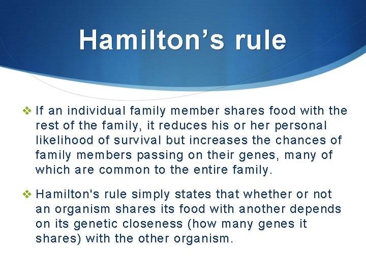 Hamilton’s rule v If an individual family member shares food with the rest of Hamilton’s rule v If an individual family member shares food with the rest of