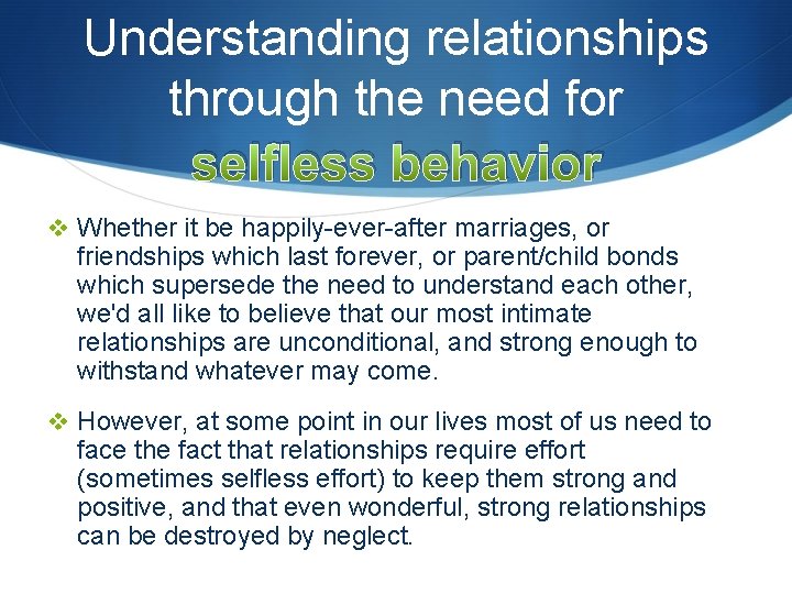 Understanding relationships through the need for selfless behavior v Whether it be happily-ever-after marriages, Understanding relationships through the need for selfless behavior v Whether it be happily-ever-after marriages,