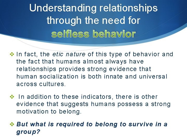 Understanding relationships through the need for selfless behavior v In fact, the etic nature Understanding relationships through the need for selfless behavior v In fact, the etic nature