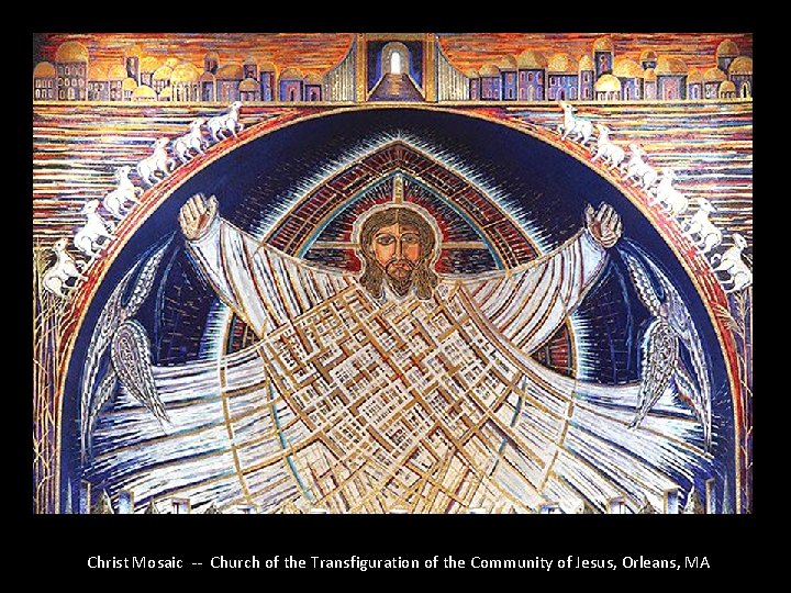 Christ Mosaic -- Church of the Transfiguration of the Community of Jesus, Orleans, MA