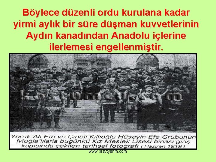 Böylece düzenli ordu kurulana kadar yirmi aylık bir süre düşman kuvvetlerinin Aydın kanadından Anadolu