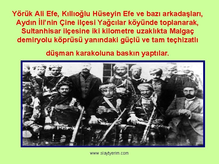 Yörük Ali Efe, Kıllıoğlu Hüseyin Efe ve bazı arkadaşları, Aydın İli’nin Çine ilçesi Yağcılar