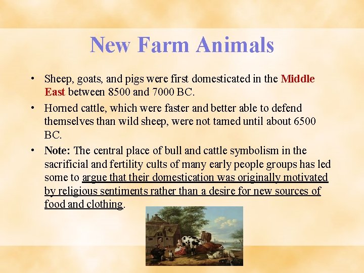New Farm Animals • Sheep, goats, and pigs were first domesticated in the Middle