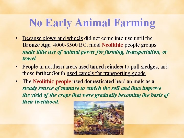 No Early Animal Farming • Because plows and wheels did not come into use