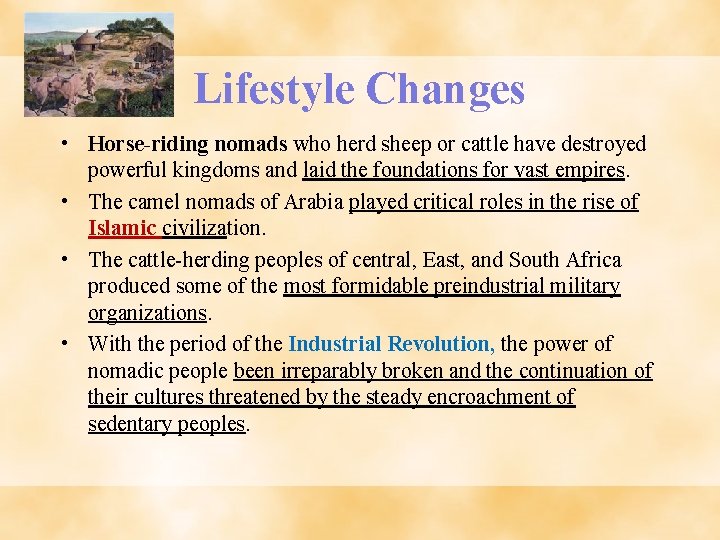 Lifestyle Changes • Horse-riding nomads who herd sheep or cattle have destroyed powerful kingdoms