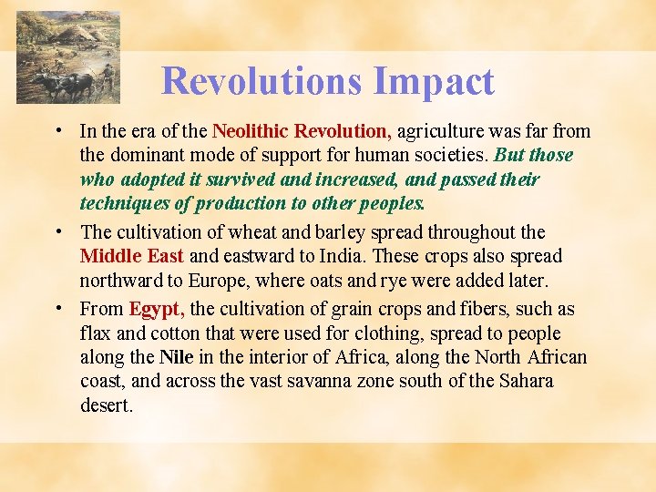 Revolutions Impact • In the era of the Neolithic Revolution, agriculture was far from