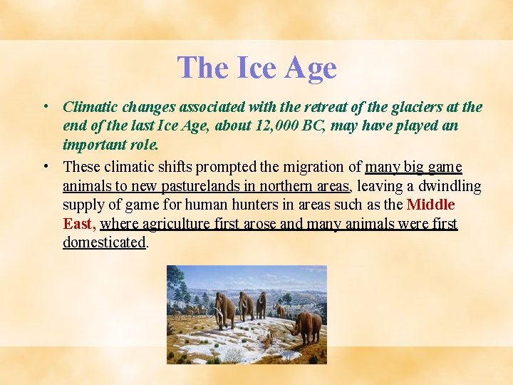 The Ice Age • Climatic changes associated with the retreat of the glaciers at