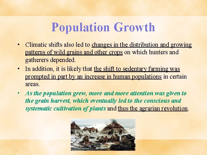 Population Growth • Climatic shifts also led to changes in the distribution and growing