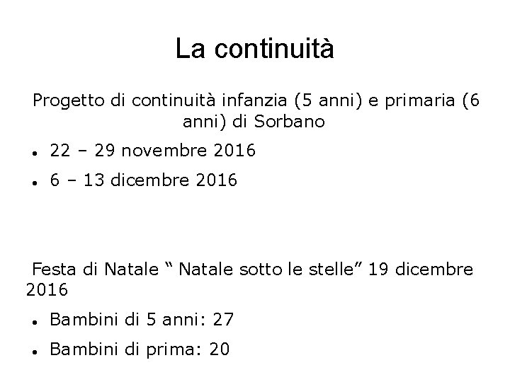 La continuità Progetto di continuità infanzia (5 anni) e primaria (6 anni) di Sorbano