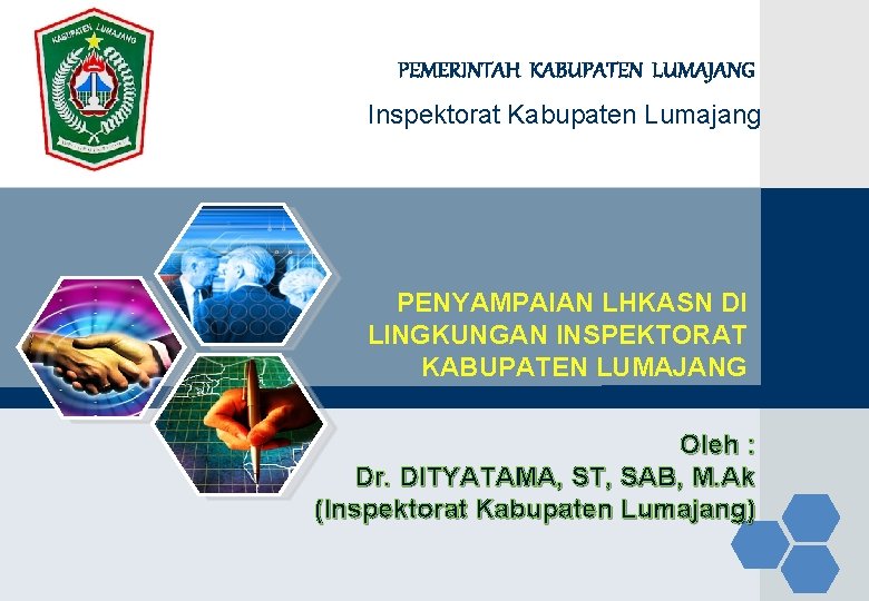 LOGO PEMERINTAH KABUPATEN LUMAJANG Inspektorat Kabupaten Lumajang PENYAMPAIAN LHKASN DI LINGKUNGAN INSPEKTORAT KABUPATEN LUMAJANG