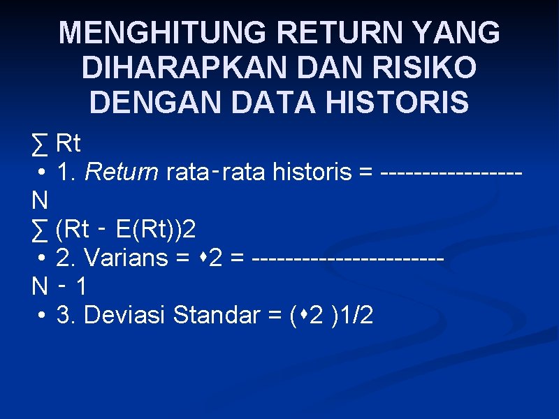 MENGHITUNG RETURN YANG DIHARAPKAN DAN RISIKO DENGAN DATA HISTORIS ∑ Rt • 1. Return