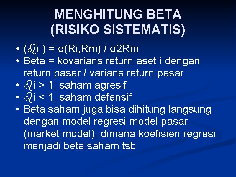 MENGHITUNG BETA (RISIKO SISTEMATIS) • ( i ) = σ(Ri, Rm) / σ2 Rm