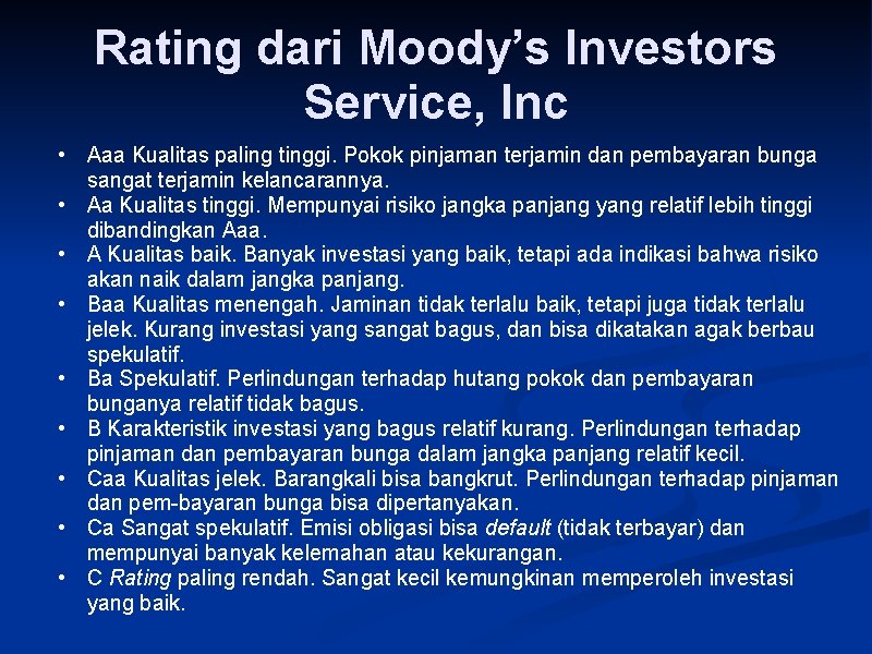 Rating dari Moody’s Investors Service, Inc • Aaa Kualitas paling tinggi. Pokok pinjaman terjamin