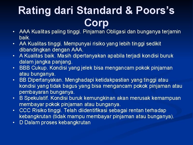 Rating dari Standard & Poors’s Corp • AAA Kualitas paling tinggi. Pinjaman Obligasi dan