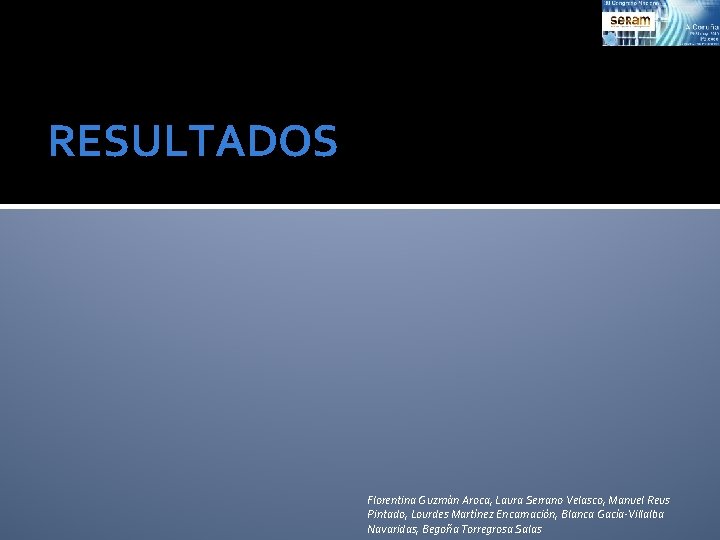 RESULTADOS Florentina Guzmán Aroca, Laura Serrano Velasco, Manuel Reus Pintado, Lourdes Martínez Encarnación, Blanca