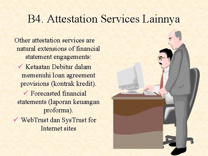 B 4. Attestation Services Lainnya Other attestation services are natural extensions of financial statement B 4. Attestation Services Lainnya Other attestation services are natural extensions of financial statement