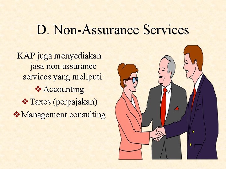 D. Non-Assurance Services KAP juga menyediakan jasa non-assurance services yang meliputi: v Accounting v