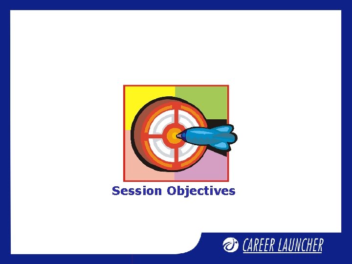 Session Objectives Session Objectives