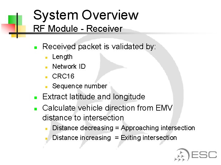 System Overview RF Module - Receiver n Received packet is validated by: n n