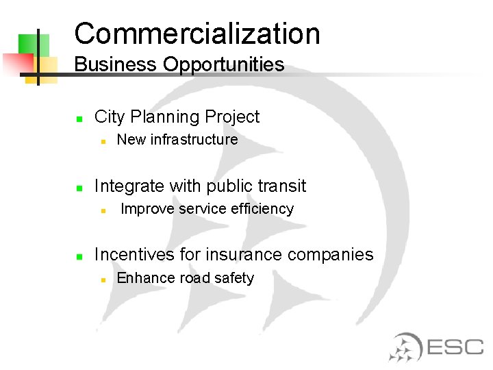 Commercialization Business Opportunities n City Planning Project n n Integrate with public transit n