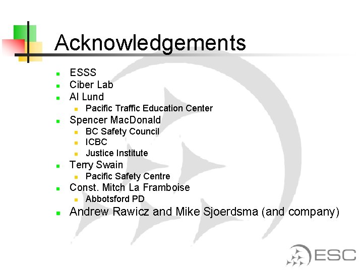 Acknowledgements n n n ESSS Ciber Lab Al Lund n n Spencer Mac. Donald