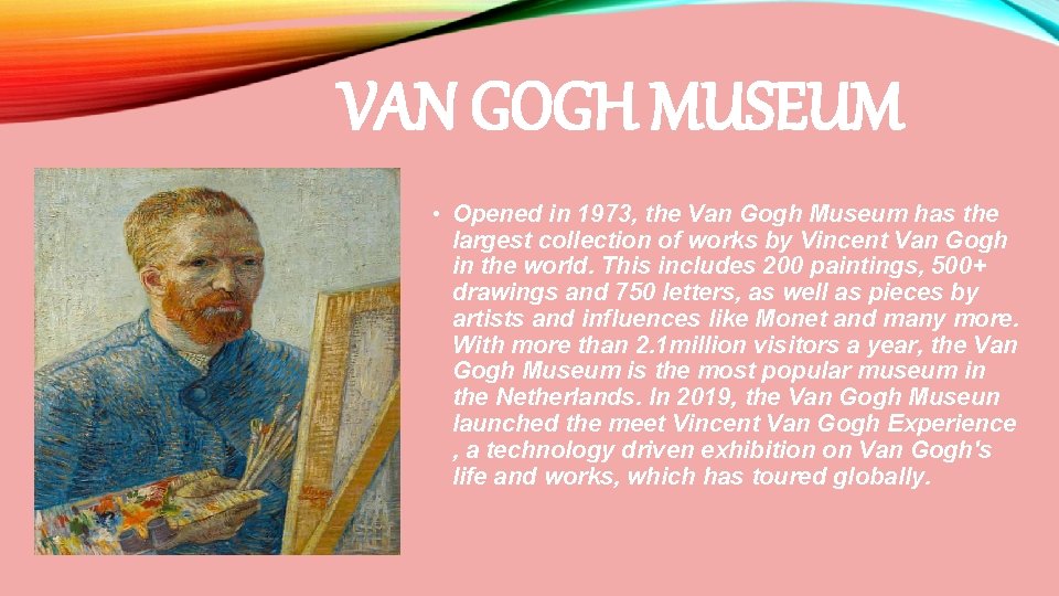 VAN GOGH MUSEUM • Opened in 1973, the Van Gogh Museum has the largest