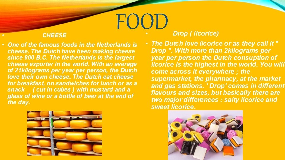  • CHEESE FOOD • One of the famous foods in the Netherlands is